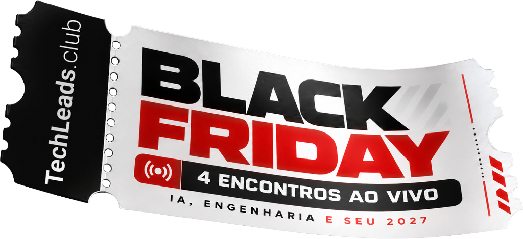 Black Friday TechLeads.club: 4 encontros ao vivo — IA, engenharia e seu 2027